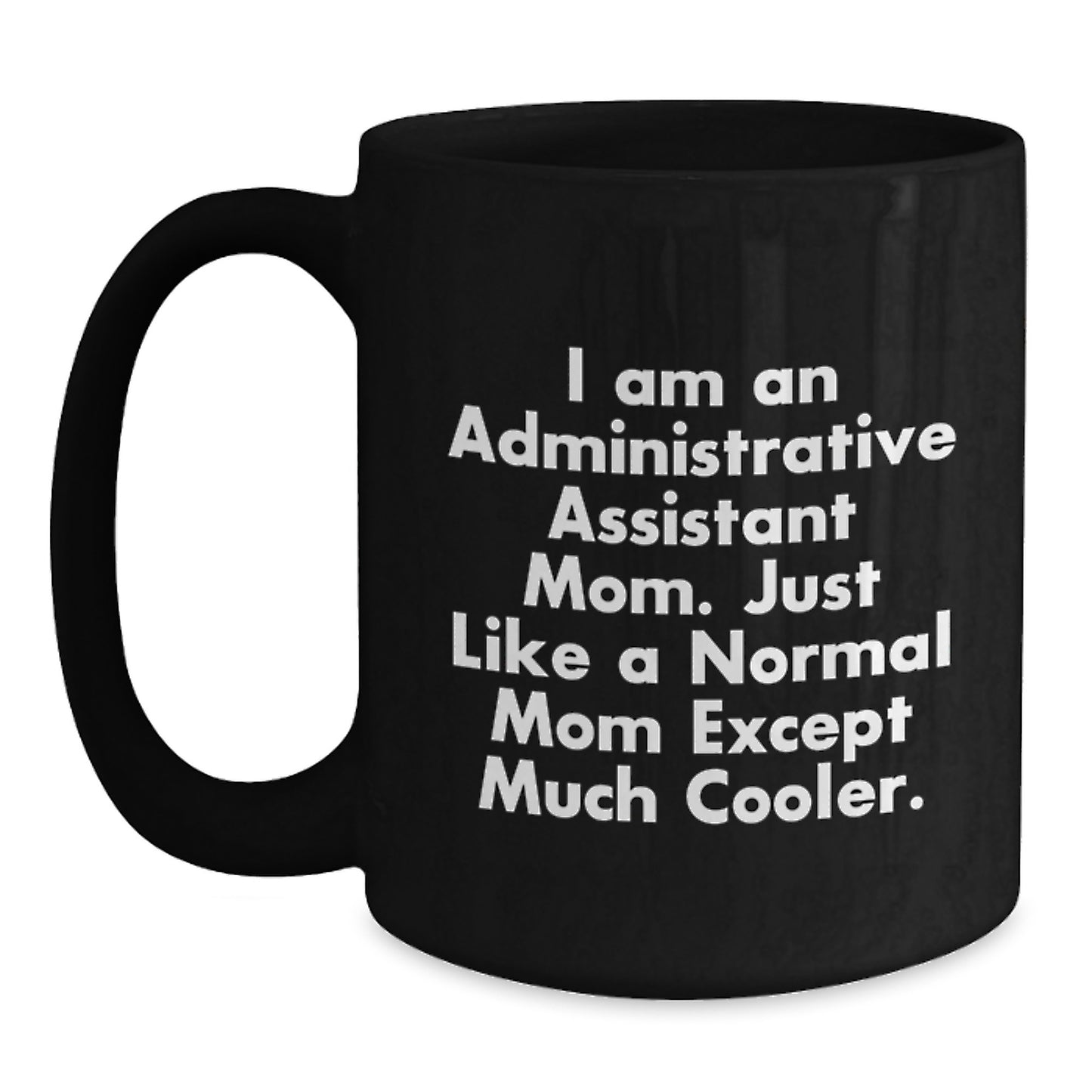 Funny Administrative Assistant Mom Gifts from Friends Birthday Unique Coffee Mugs for Administrative Assistant Mom's Office - Main