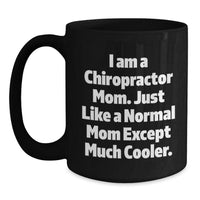 Load image into Gallery viewer, Chiropractor Mom Gifts for Birthday, Funny Black Coffee Mug, &#39;I Am A Chiropractor Mom...&#39; - Main
