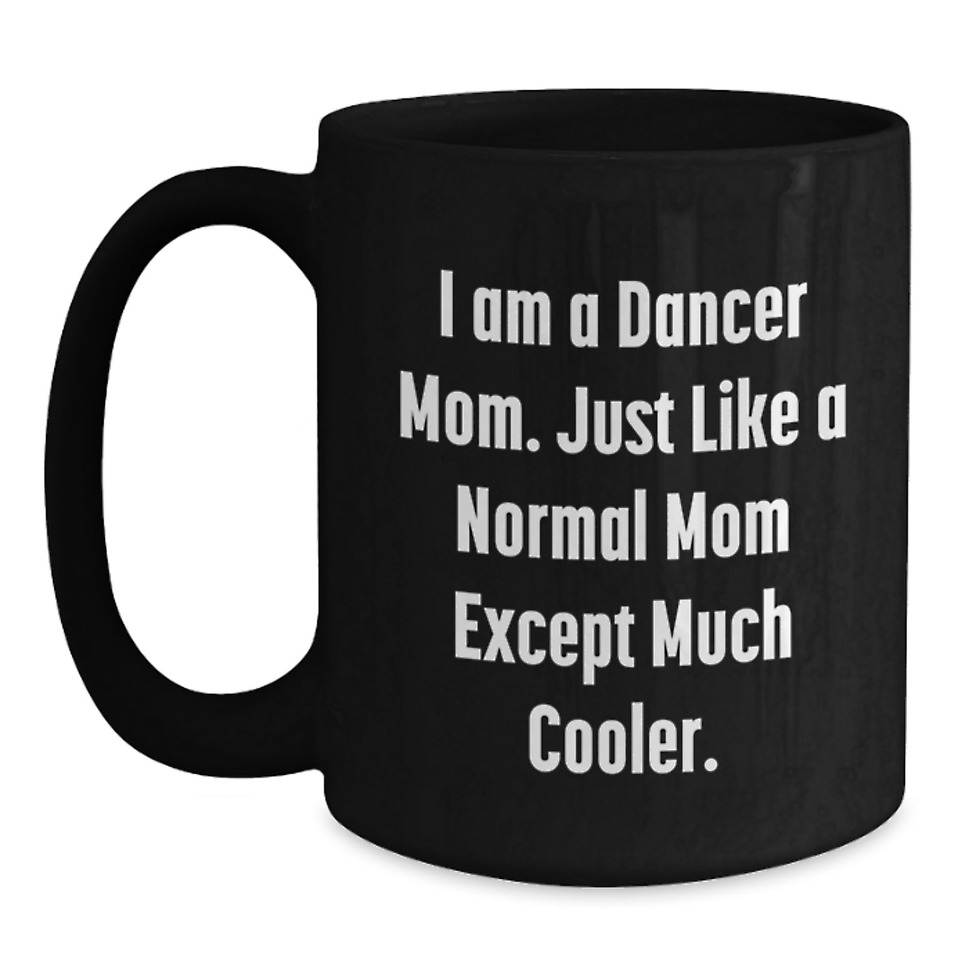 Funny Dancer Gifts for Mom Unique Birthday Unique Gifts from Family, Women, Funny Dancer Mom Coffee Mug, Dancer Gifts for Women, I Am A Dancer Mom, Black Coffee Mug, Birthday Unique Gifts for Dancer - Main