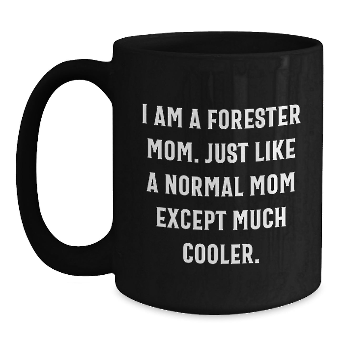 Funny Forester Mom Birthday Unique Gift Black Coffee Mug, Gifts from Friends to Forester, Forester Mom Like A Normal Mom Except Much Cooler Mugs, Black Ceramic - Main
