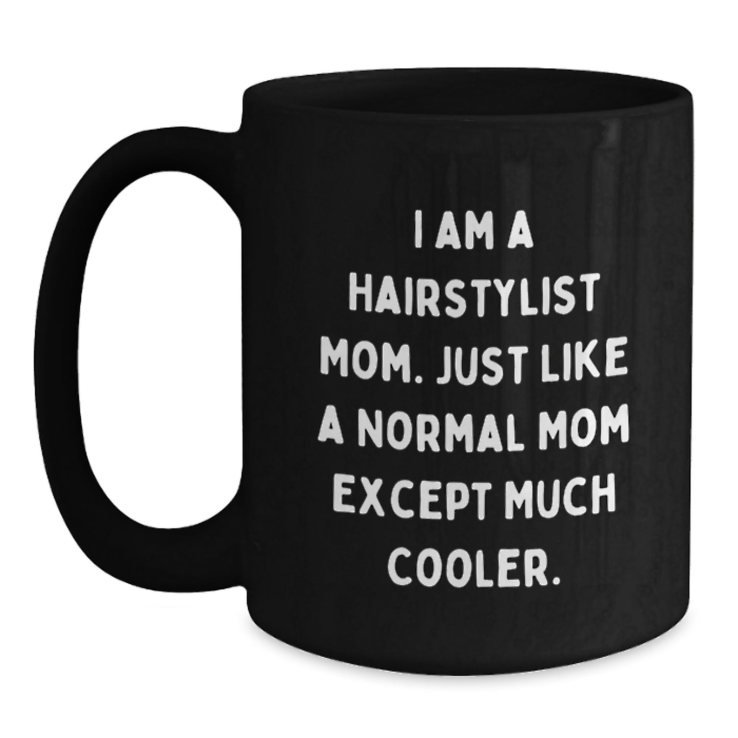 Hairstylist Mom Gifts, Funny Birthday Black Coffee Mug, 'I Am A Hairstylist Mom' Ceramic Mug for Hairstylist, Birthday Unique Gifts from Friends - Main