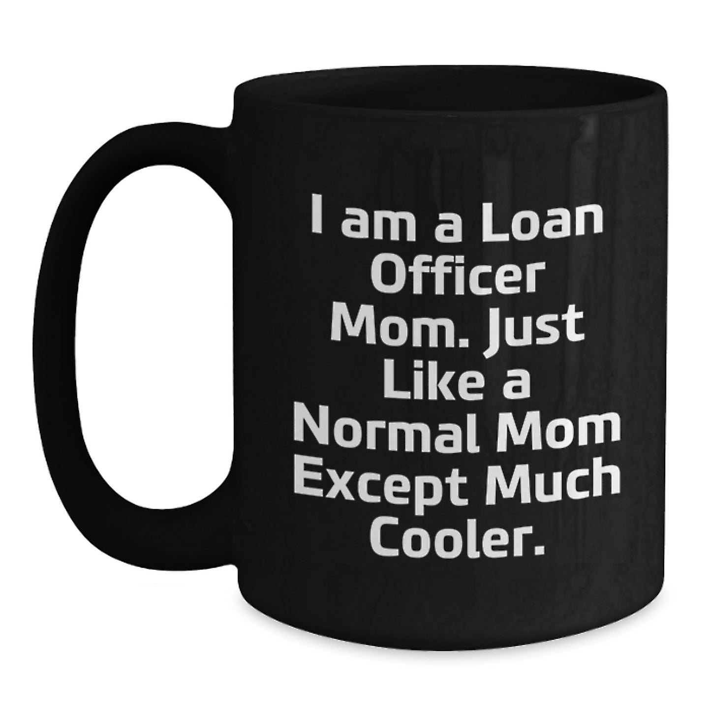 Funny Loan Officer Gifts for Mom, Unique Black Coffee Mugs for Loan Officer with Christmas Cheer, Gifts from Friends to Loan Officer - I Am A Loan Officer Mom Mug - Main