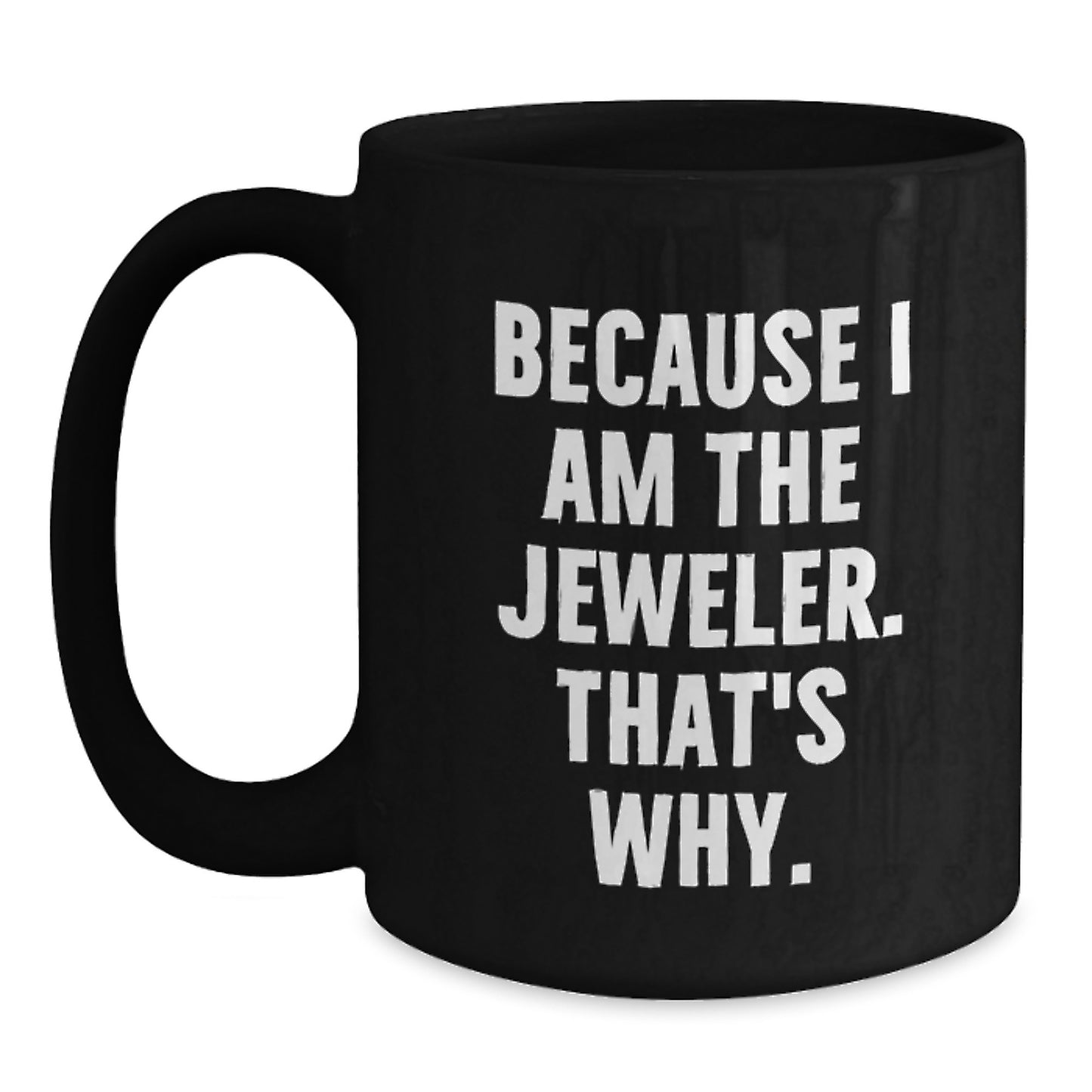 Funny Black Coffee Mug for Jeweler, Valentine's Unique Gifts from Men, Women, or Friends to Jeweler - Main