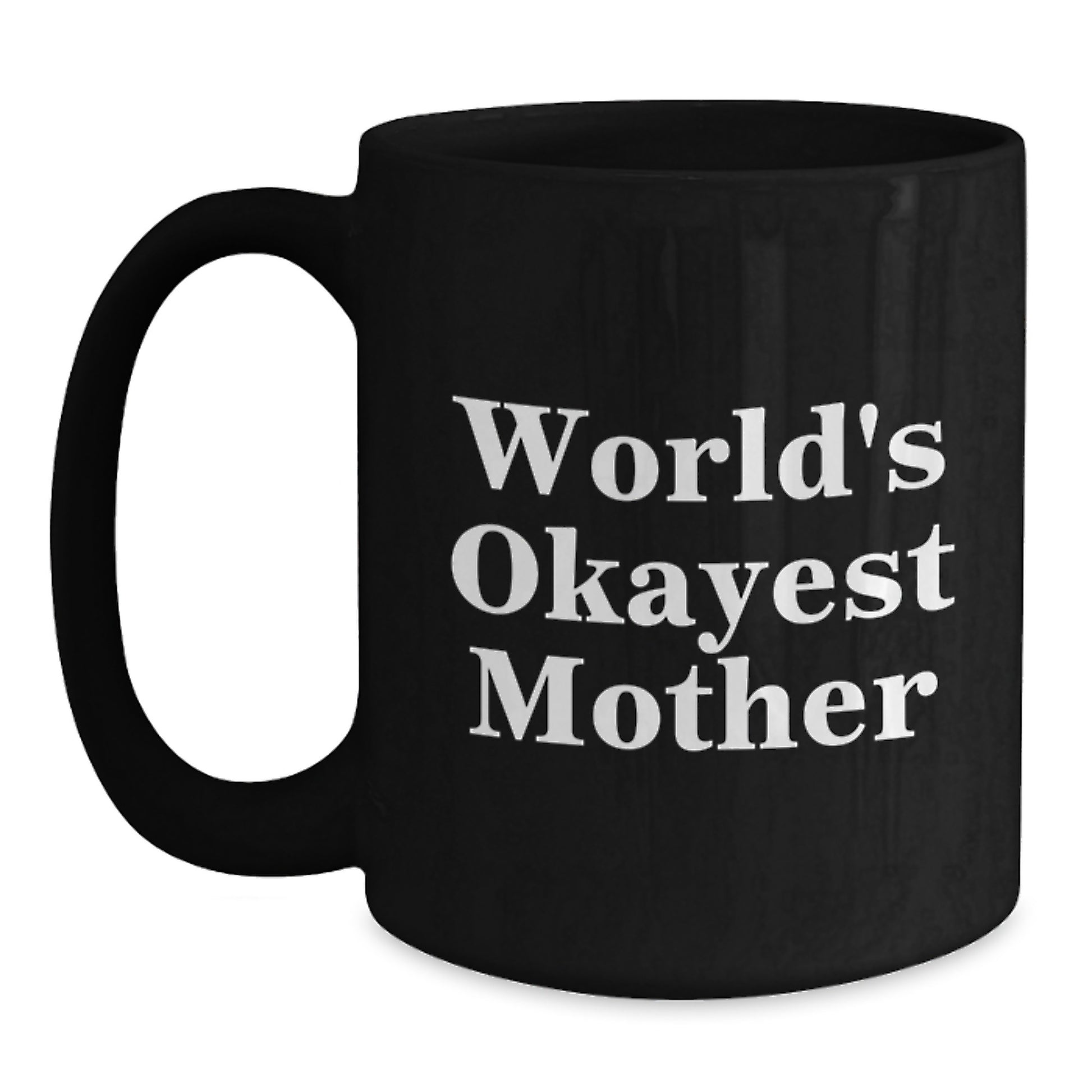 Funny World's Okayest Mother Gift for Moms, Black Ceramic Coffee Mug, Birthday Unique Gift from Family, Friends, or Men, Perfect Present for Mom - Main