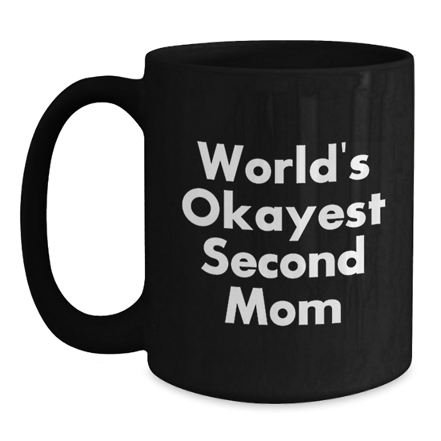 Funny Second Mom Gifts from Women to Second Mom on Valentine's Unique Black Coffee Mug, World's Okayest Second Mom - Main