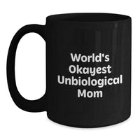 Load image into Gallery viewer, Funny Unbiological Mom Gifts, Unique Black Coffee Mug for Unbiological Mom, Christmas Unique Gifts from Men to Unbiological Mom, Okayest Unbiological Mom - Main
