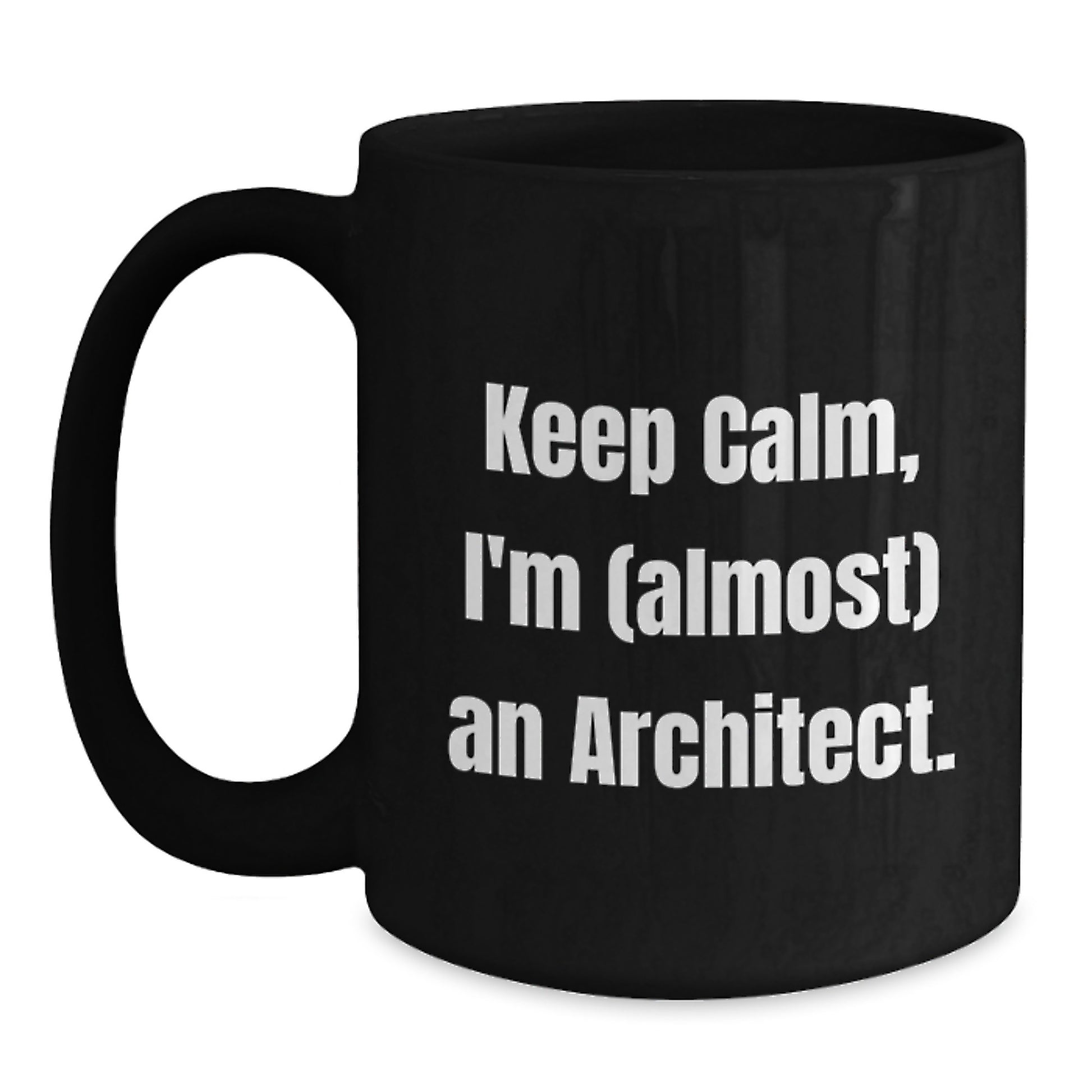 Funny Architect Gifts - Keep Calm I'm (almost) An Architect. Black Coffee Mug for Mom on Mother's Day from Daughter or Son - Main