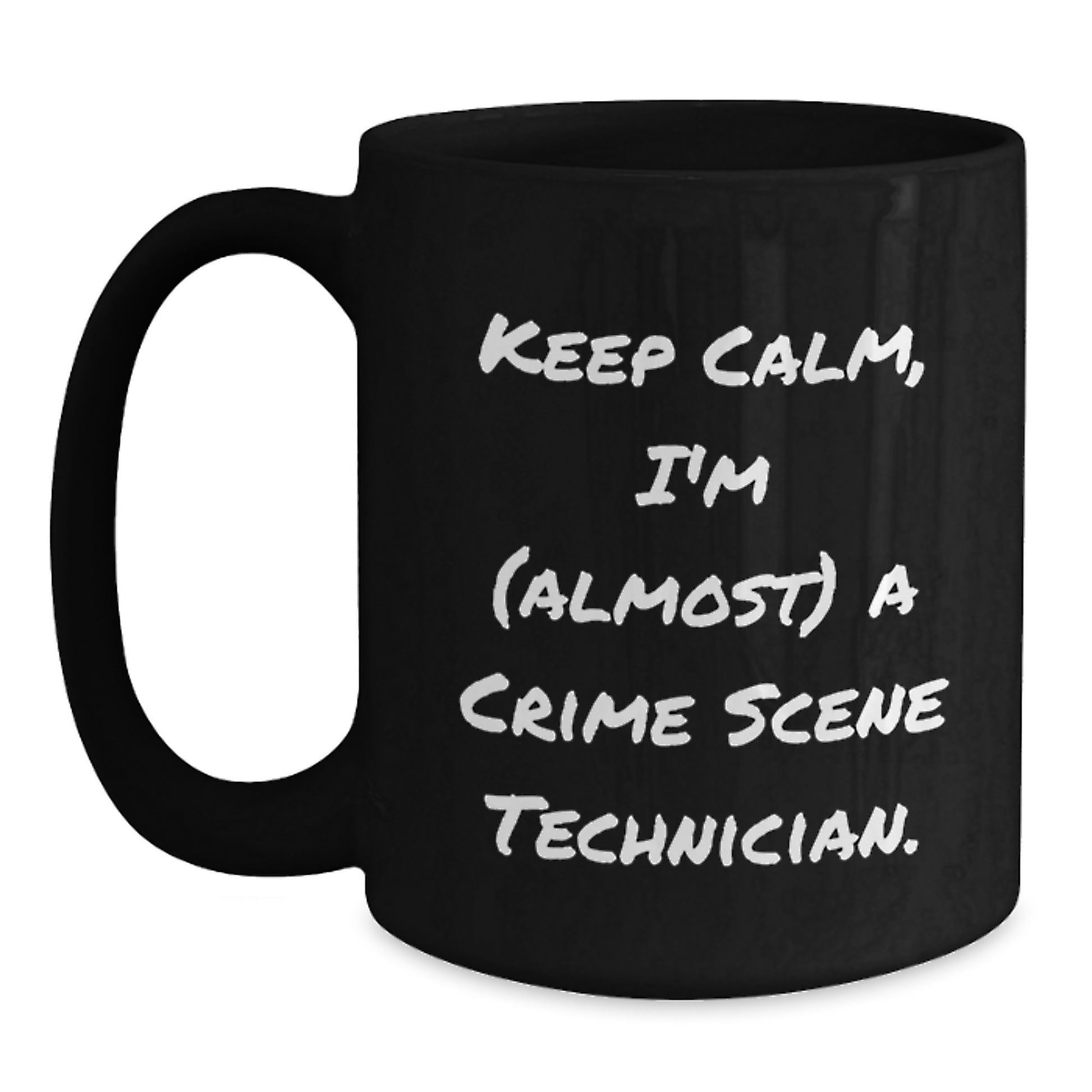 Funny Crime Scene Technician Gifts for Men - Keep Calm I'm almost a Crime Scene Technician Black Coffee Mug for Dad - Main