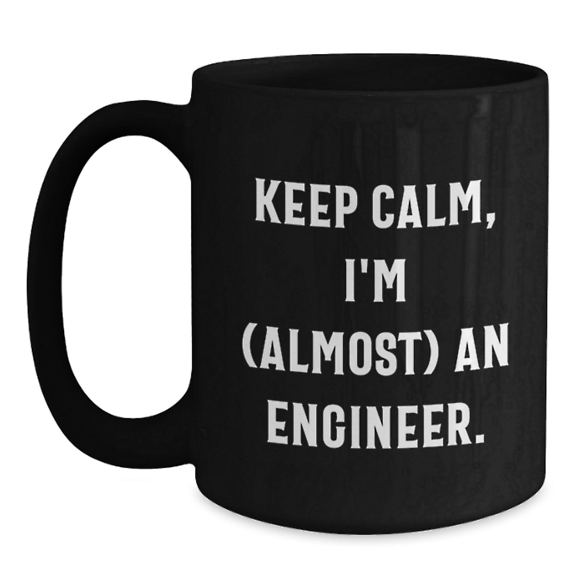 Funny Engineer Gifts from Mom for Engineer Friends - Keep Calm I'm Almost An Engineer Black Coffee Mug - Main