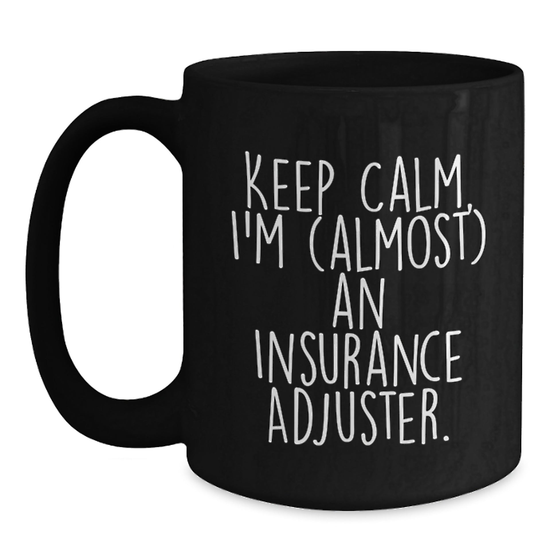Funny Insurance Adjuster Gifts for Mom, Keep Calm I'm almost an Insurance Adjuster Black Coffee Mug, Insurance Adjuster Humor - Main