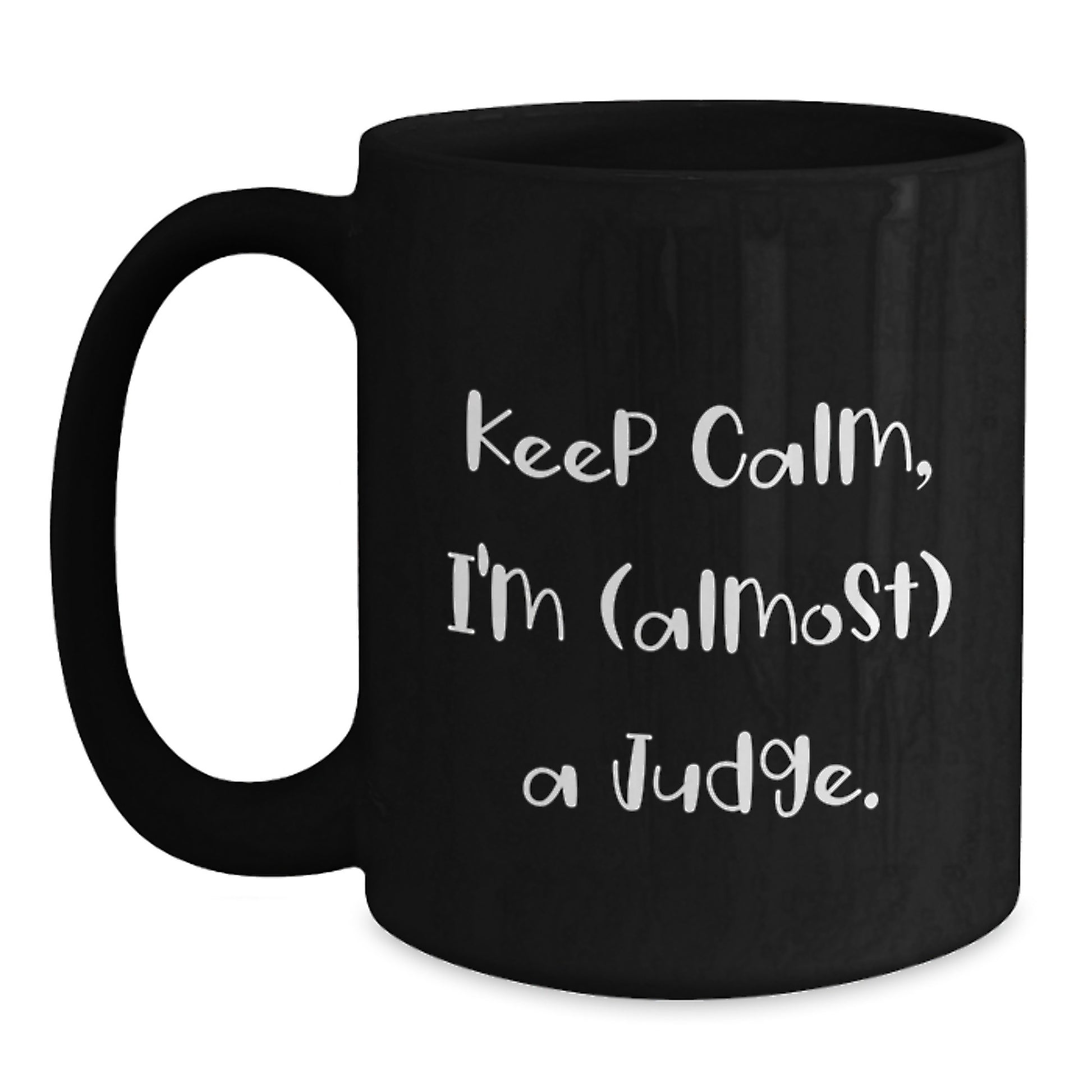Funny Judge Gifts, Birthday Unique Mugs for Judge Lover, Keep Calm I'm almost A Judge Black Coffee Mug - Main
