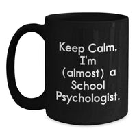Load image into Gallery viewer, Gifts from Friends and Family for School Psychologist - Keep Calm, I'm (almost) A Psychologist Black Coffee Mug for Valentine's Unique Gifts - Main
