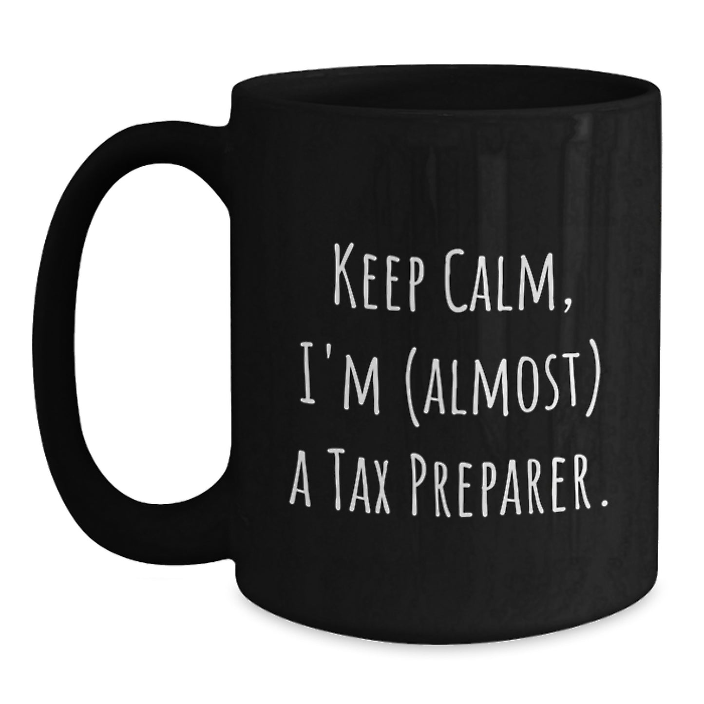 Funny Tax Preparer Gifts for Friends from Coworkers - Birthday Unique Mugs - Keep Calm 'I'm almost a Tax Preparer' Black Coffee Mug - Main