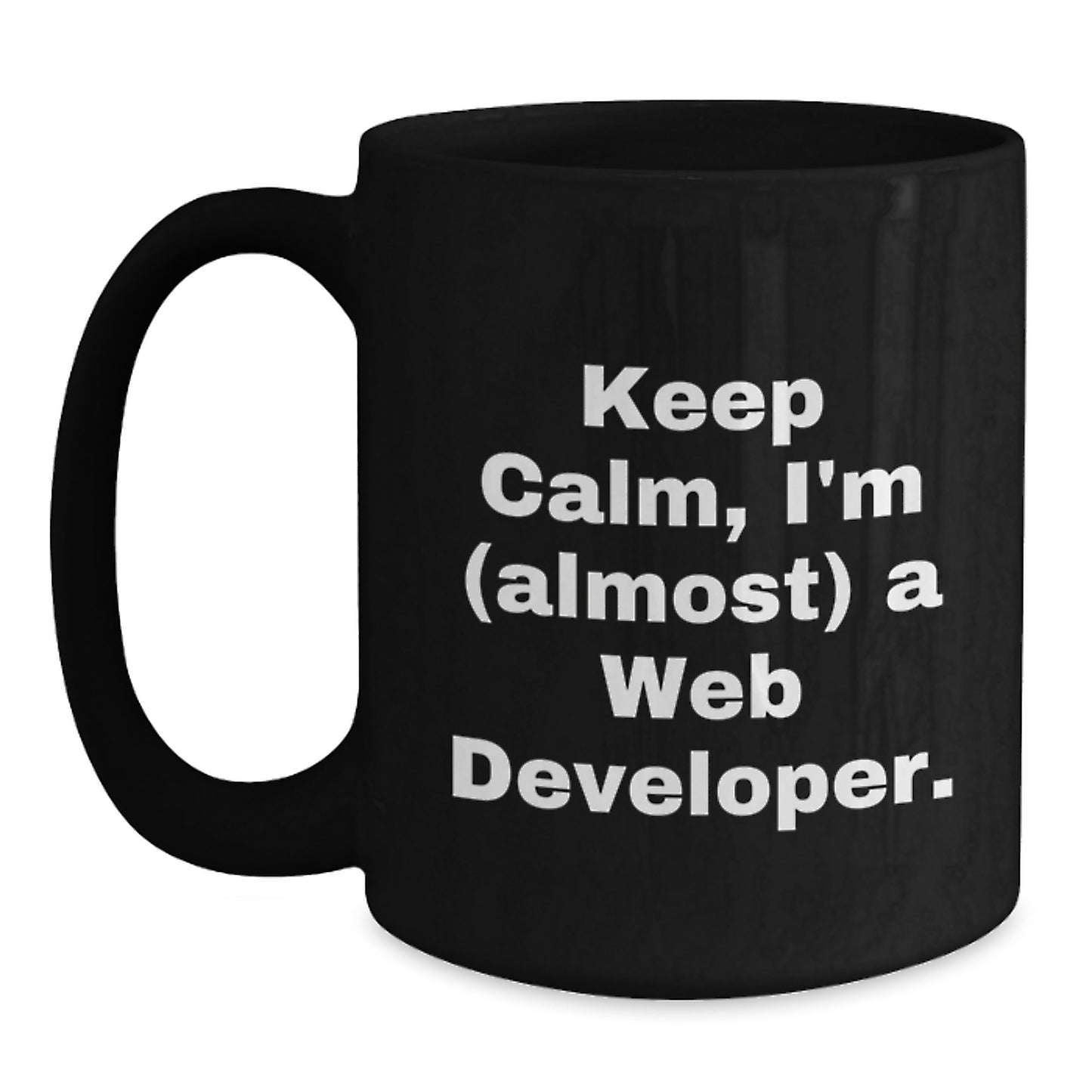 Funny Web Developer Gifts for Mom - Keep Calm I'm (almost) A Web Developer - Black Coffee Mug for Web Developers - Gift from Friends - Unique Mother's Day - Main