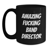 Load image into Gallery viewer, Funny Band Director Quotes Gifts from Friends for Men, Black Coffee Mug, Valentine's Unique, Amazing F--king Band Director - Main
