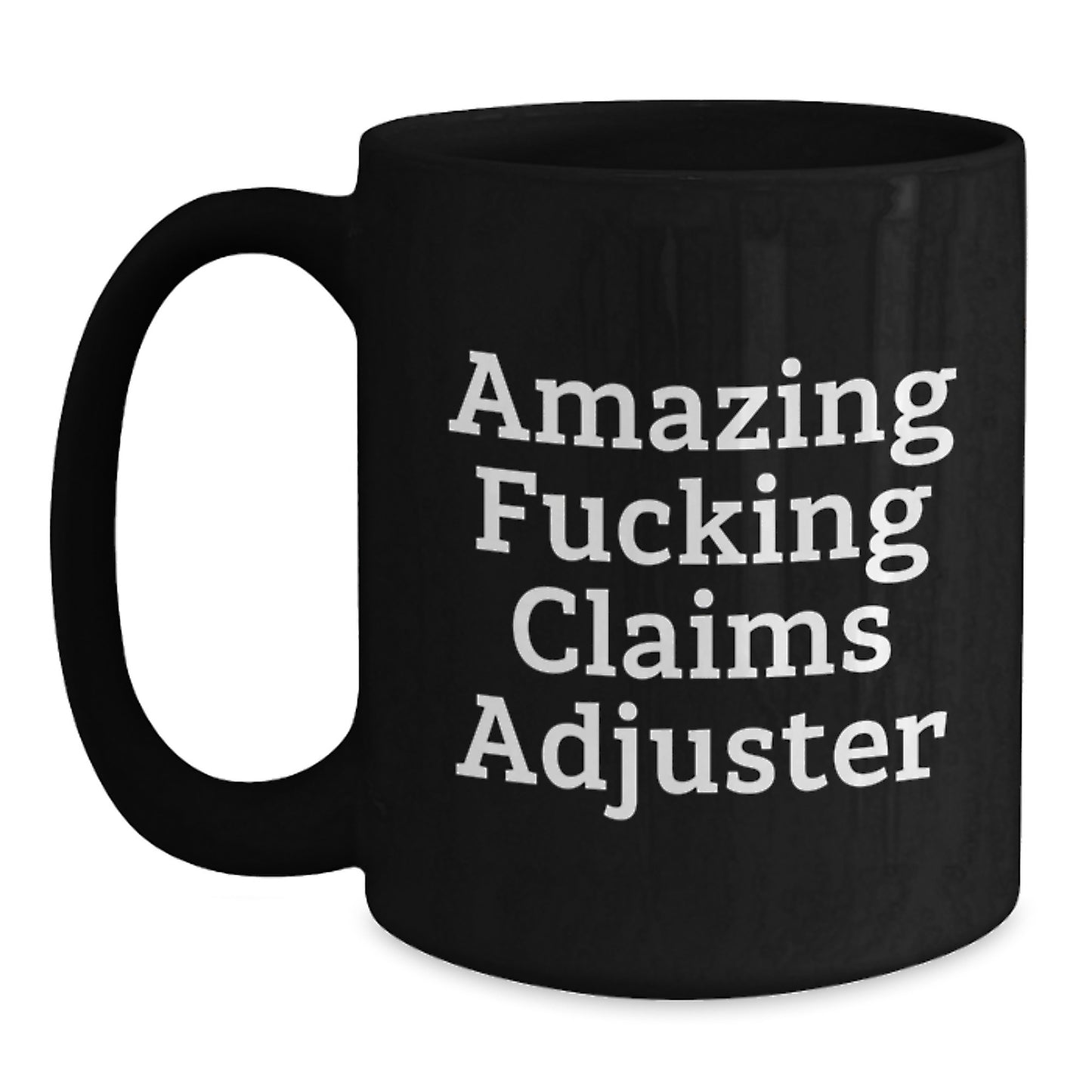 Funny Claims Adjuster Gifts, Valentine's Unique Gifts from Friends, Black Coffee Mug for Claims Adjuster, Amazing F--king Claims Adjuster Mug - Main