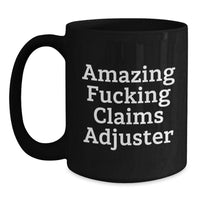 Load image into Gallery viewer, Funny Claims Adjuster Gifts, Valentine's Unique Gifts from Friends, Black Coffee Mug for Claims Adjuster, Amazing F--king Claims Adjuster Mug - Main
