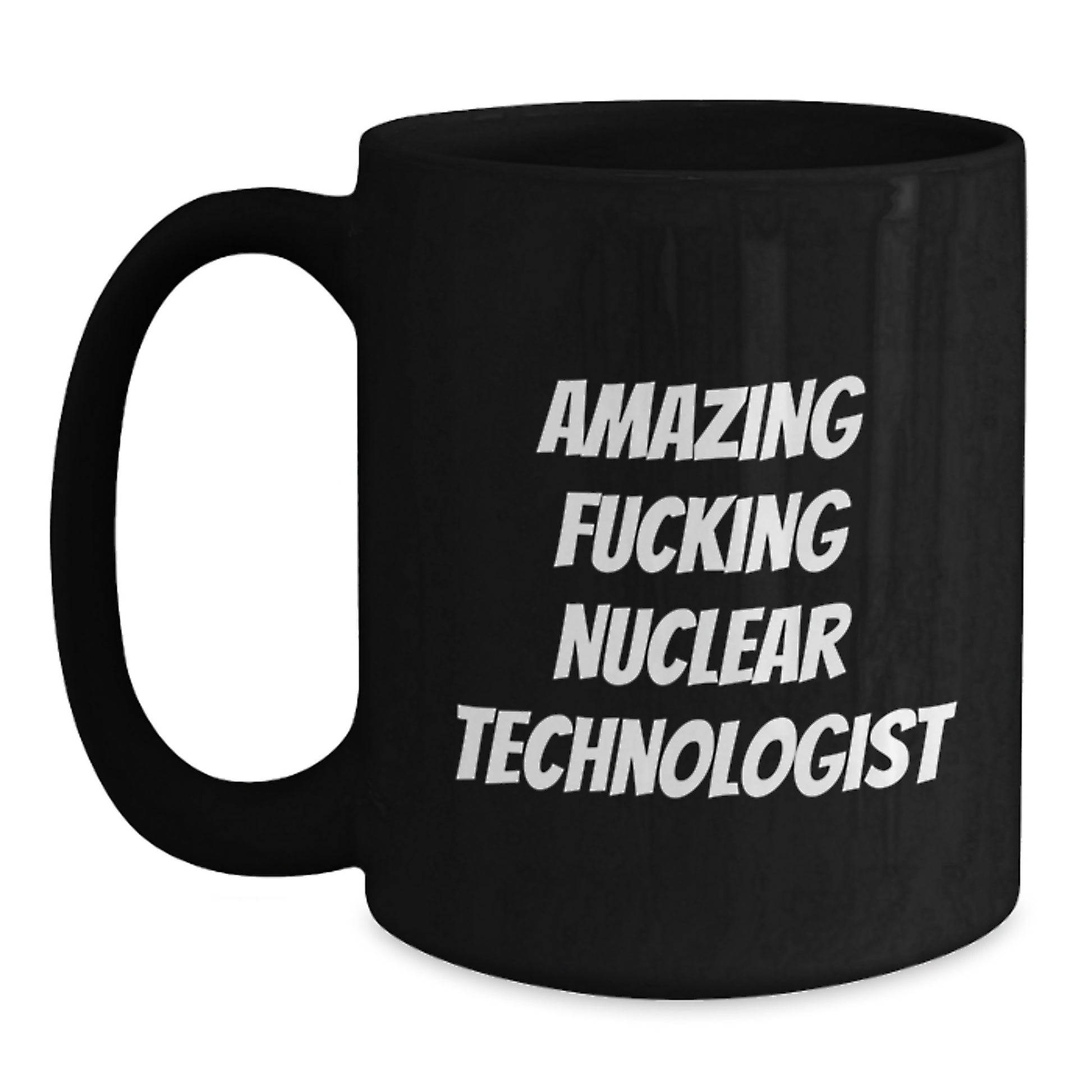 Funny Nuclear Technologist Black Coffee Mugs Gifts from Friends for Valentine's - Main