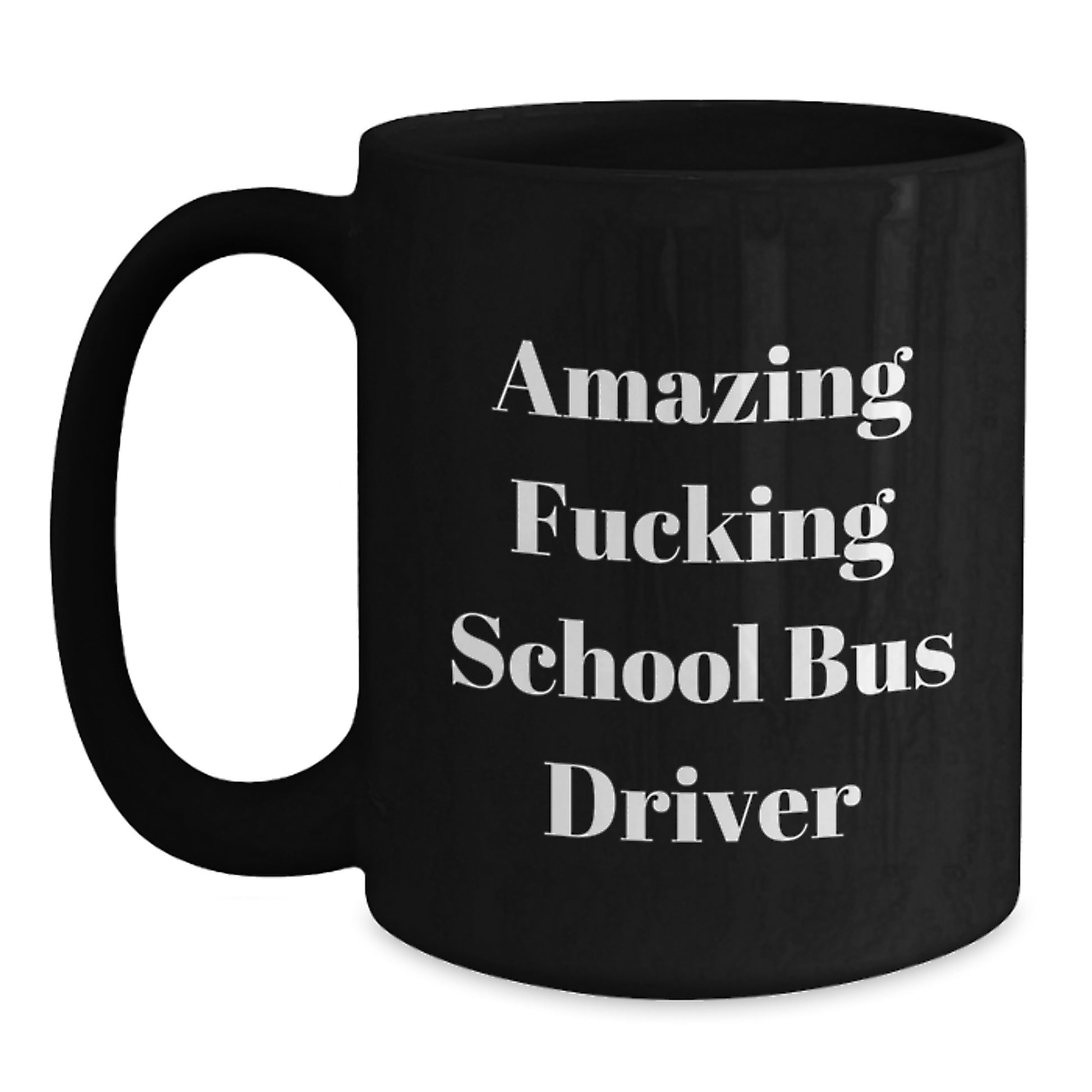 Funny Gifts from Friends for Amazing School Bus Driver Black Coffee Mug Unique Mother's Day Unique Gifts - Main
