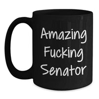 Load image into Gallery viewer, Funny Senator Gifts from Friends, Cute Black Coffee Mug for Senator, Valentine's Unique Gifts - Amazing F--king Senator - Main
