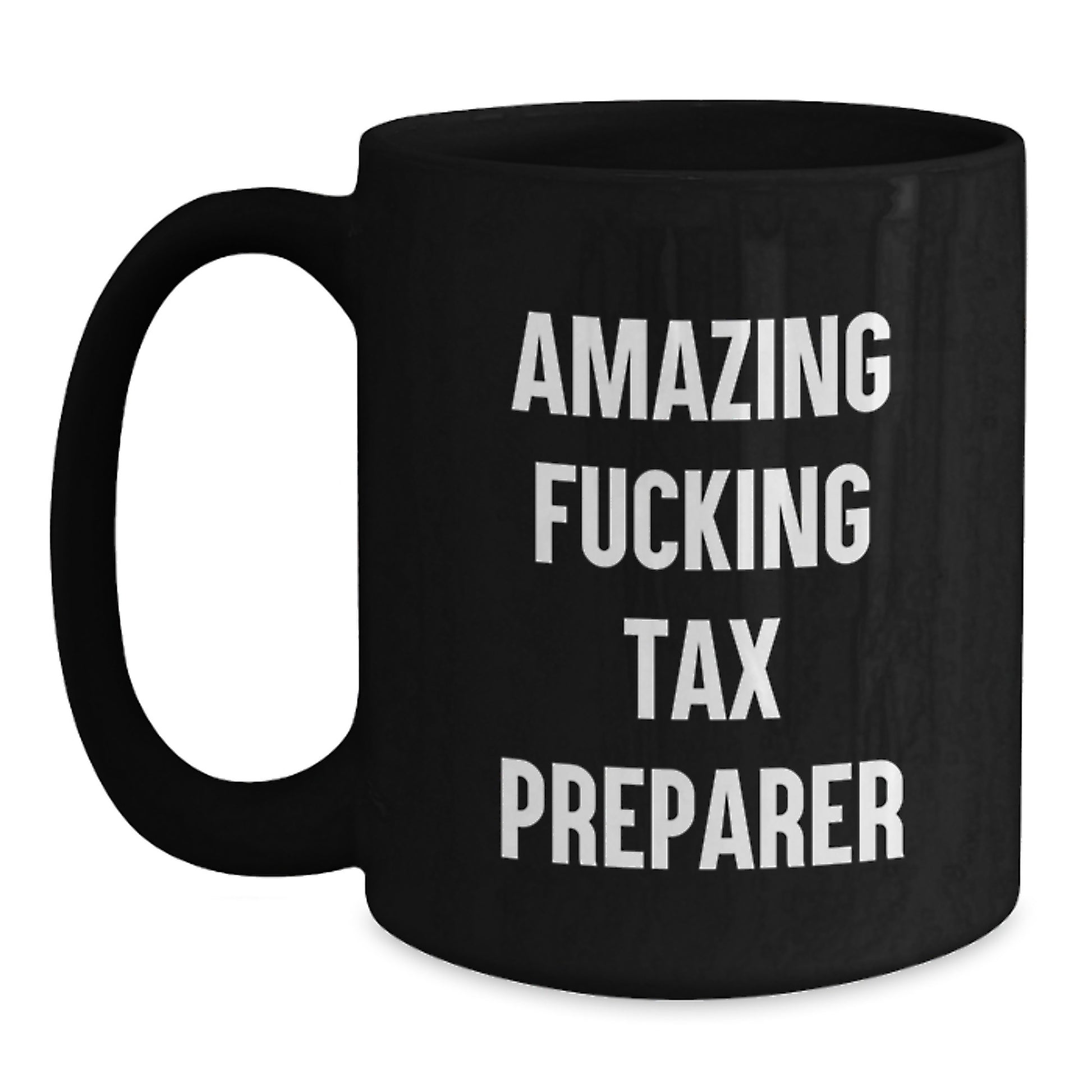 Funny Tax Preparer Gifts for Men from Friends and Family, Black Coffee Mug with Amazing F--king Tax Preparer Quote, Unique Valentine's - Main