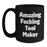 Load image into Gallery viewer, Gifts from Men for Tool Makers, Funny Tool Maker Black Coffee Mug, Valentine's Unique Gifts - Main
