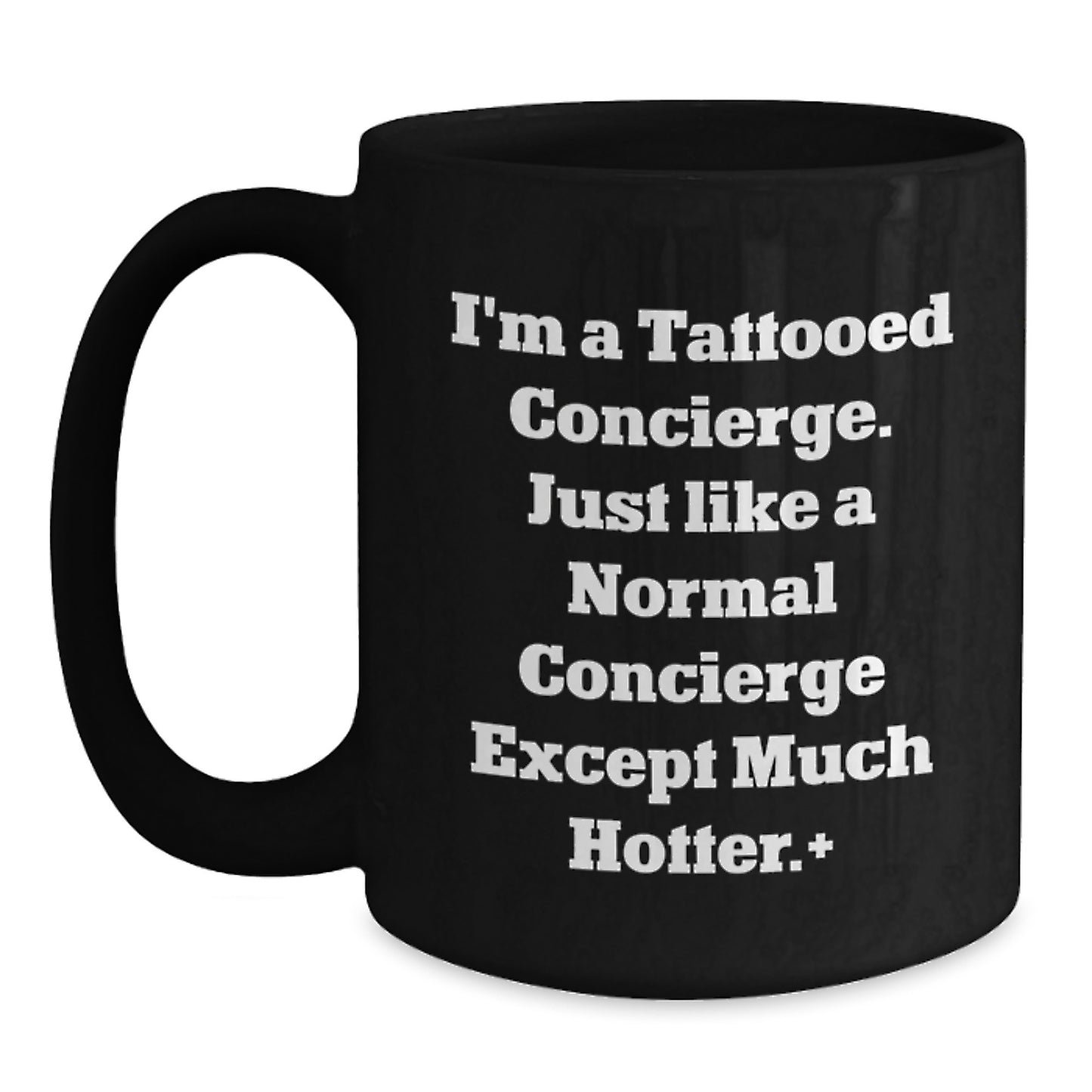 Gifts from Men, Women, Friends, or Coworkers for Birthday Unique Gifts - I'm A Tattooed 'Like a Normal Concierge Except Much Hotter' Black Coffee Mug - Main