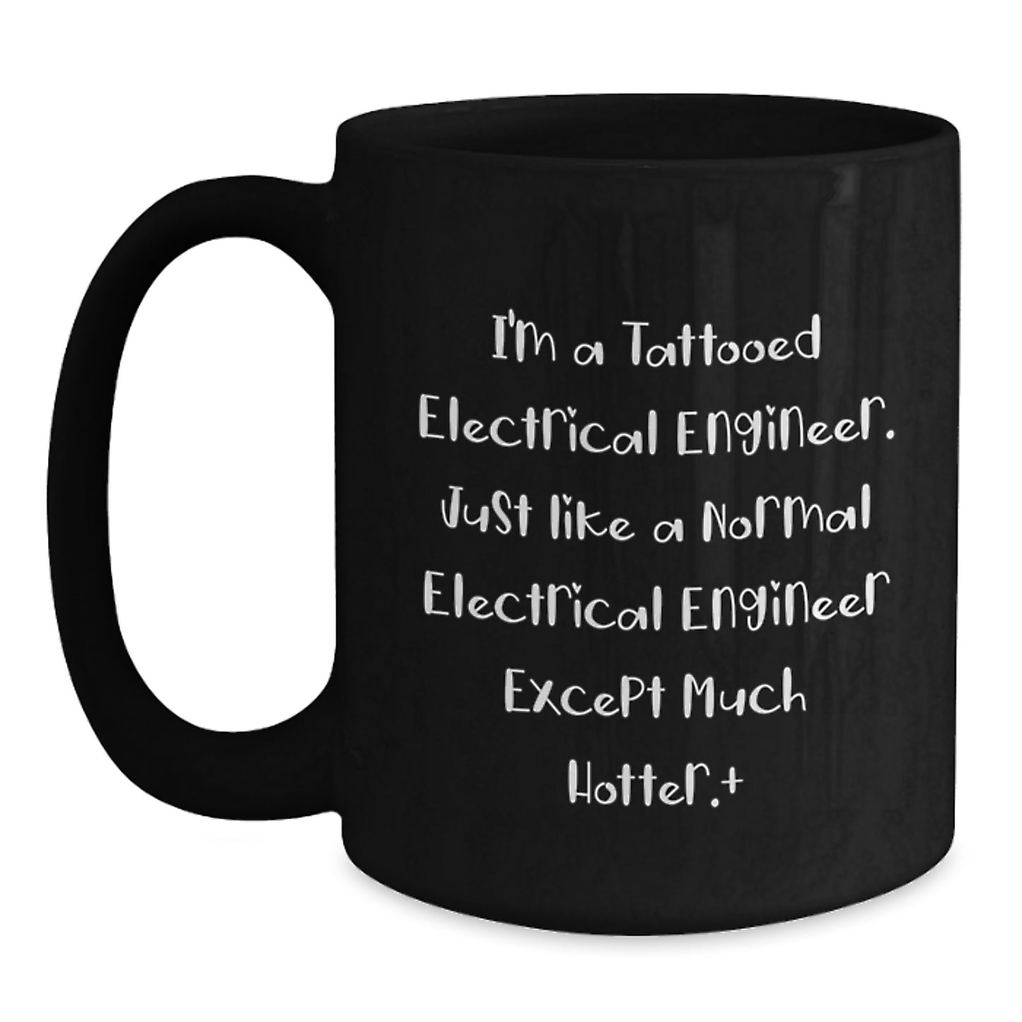 Funny Electrical Engineer Gift for Dad - I'm A Tattooed Electrical Engineer Black Coffee Mug - Unique Father's Day Unique Gift for Electrical Engineers - Main