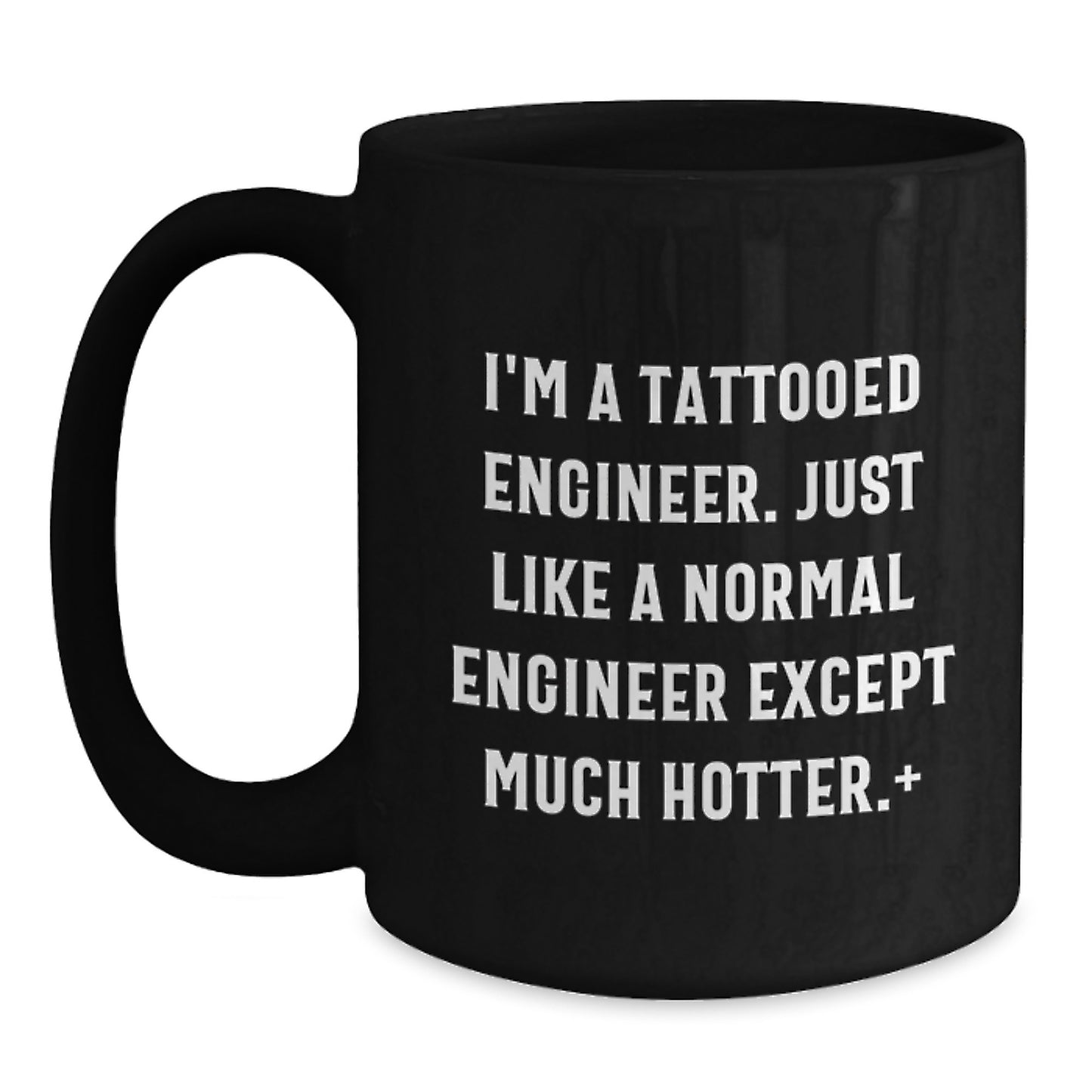 Funny Engineer Gifts for Mom - Unique Black Coffee Mug for Engineer Friends, 'I'm A Tattooed Engineer' Quote, 11oz or 15oz Ceramic Mug - Main