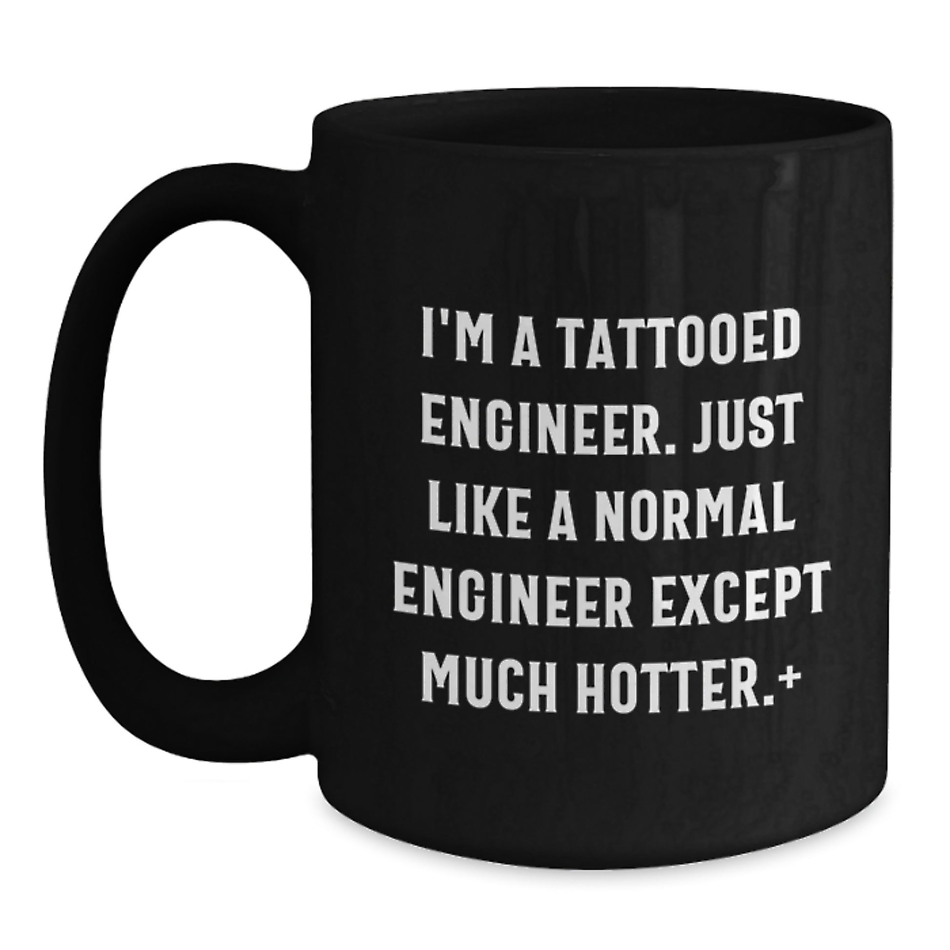 Funny Engineer Gifts for Mom - Unique Black Coffee Mug for Engineer Friends, 'I'm A Tattooed Engineer' Quote, 11oz or 15oz Ceramic Mug - Main
