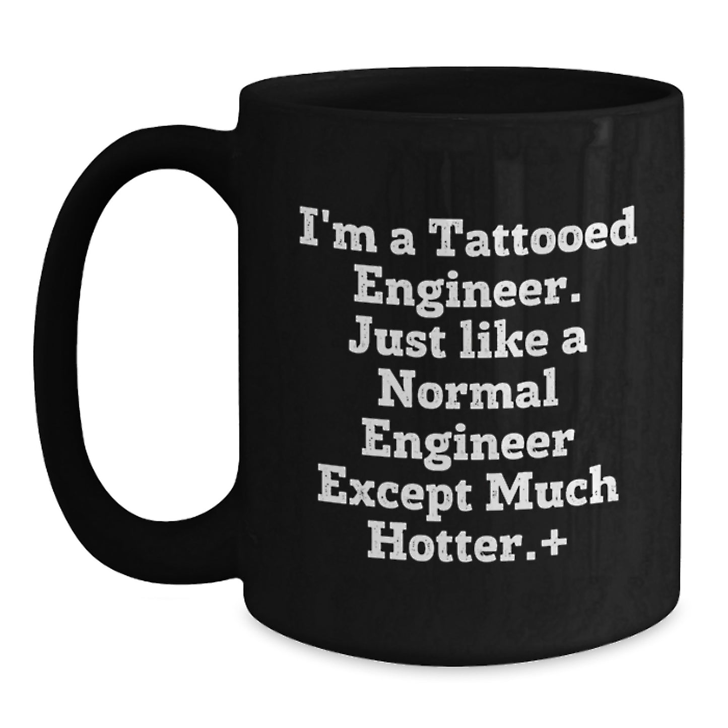 Funny Engineer Gifts for Men - I'm A Tattooed Engineer Black Coffee Mugs - Unique Mother's Day Unique Gifts from Friends - Main