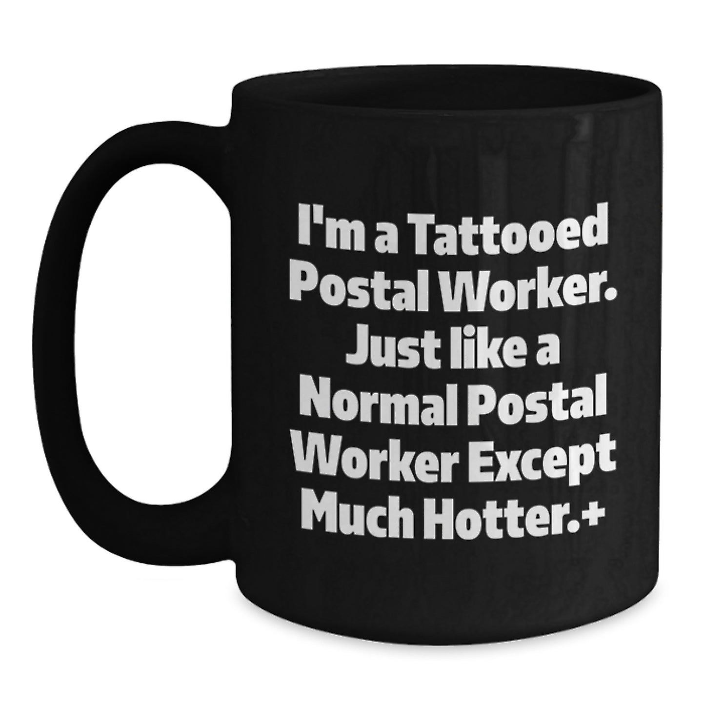 Funny Postal Worker Gifts for Mom, I'm A Tattooed Postal Worker Except Much Hotter.+, Black Coffee Mugs for Postal Workers from Family - Main