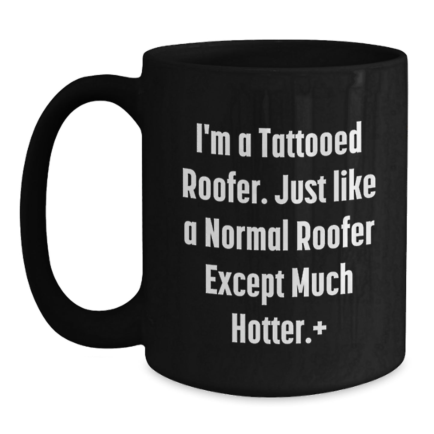 Funny Roofer Gifts for Men, Black Coffee Mug with I'm A Tattooed Roofer, Unique Father's Day Unique Gifts from Friends to Family - Main