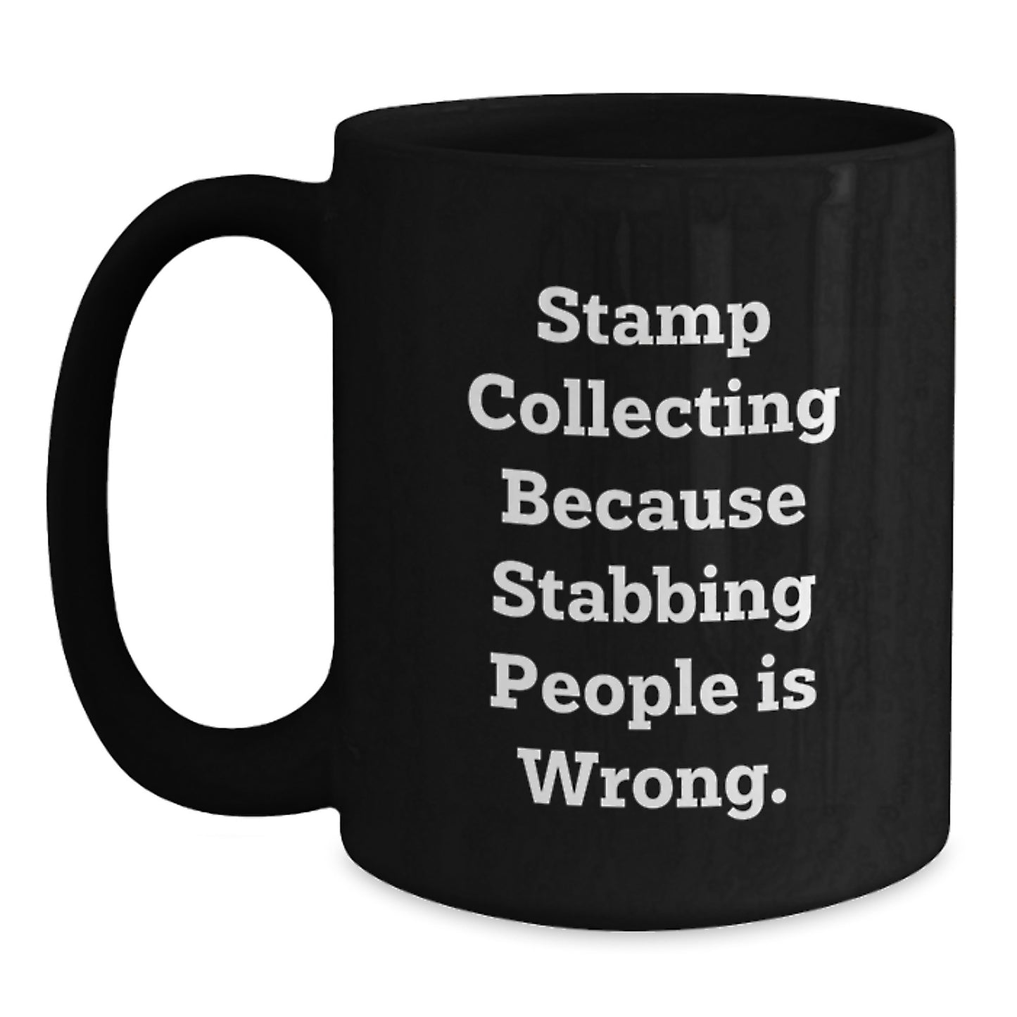 Funny Stamp Collecting Gifts for Men Birthday - 'Stamp Collecting Because Stabbing People Is Wrong.' Black Coffee Mug for Friends - Main