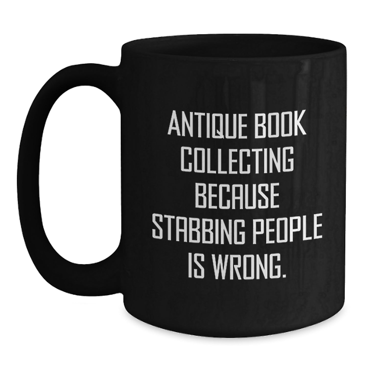 Antique Book Collecting Funny Gift for Mom - Black Coffee Mug from Friends - 'Stabbing People Is Wrong' Quote - Main