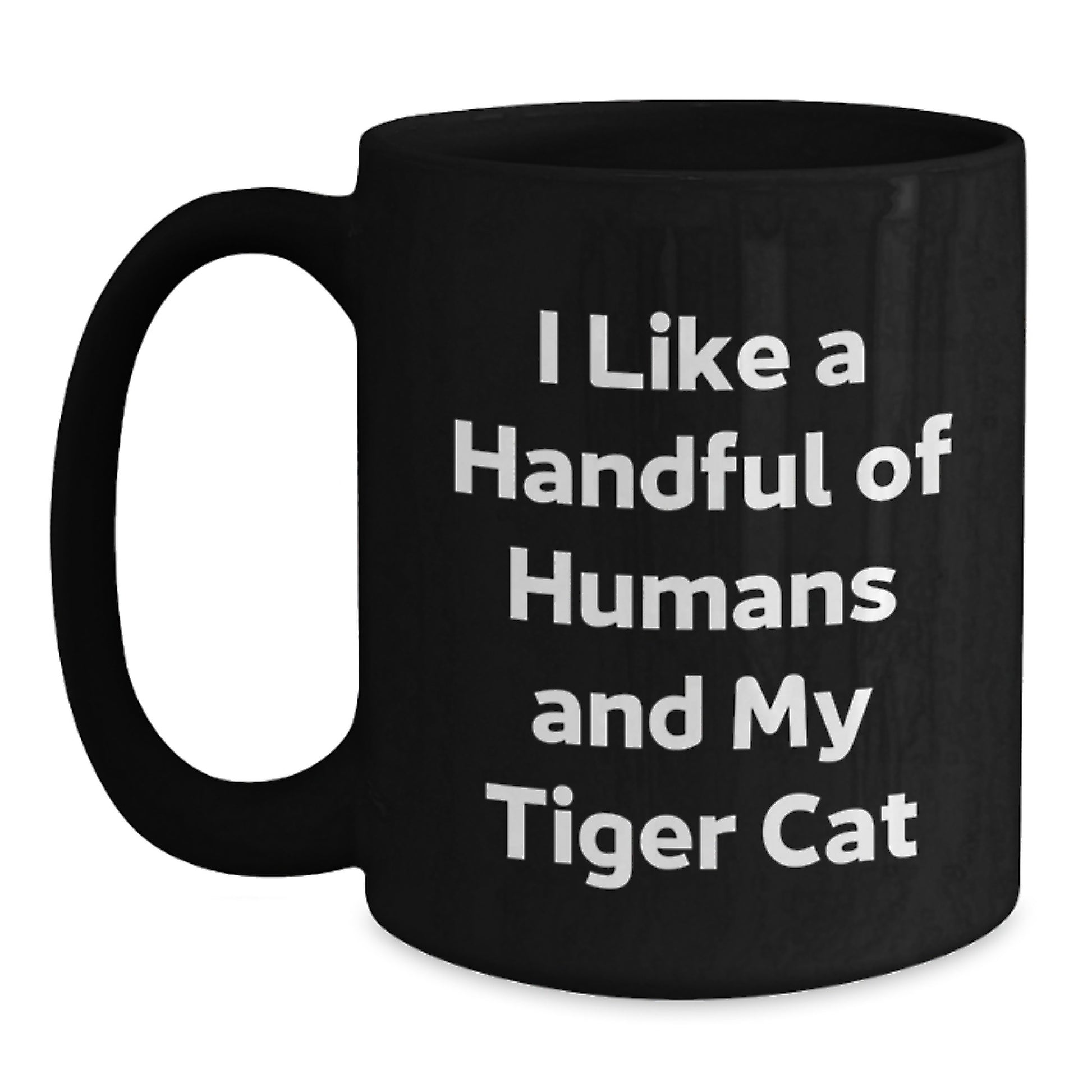 Funny Tiger Cat Lover Gifts from Women to Men Tiger Cat Black Coffee Mug I Like A Handful Of Humans And My Tiger Cat Valentine's Unique - Main
