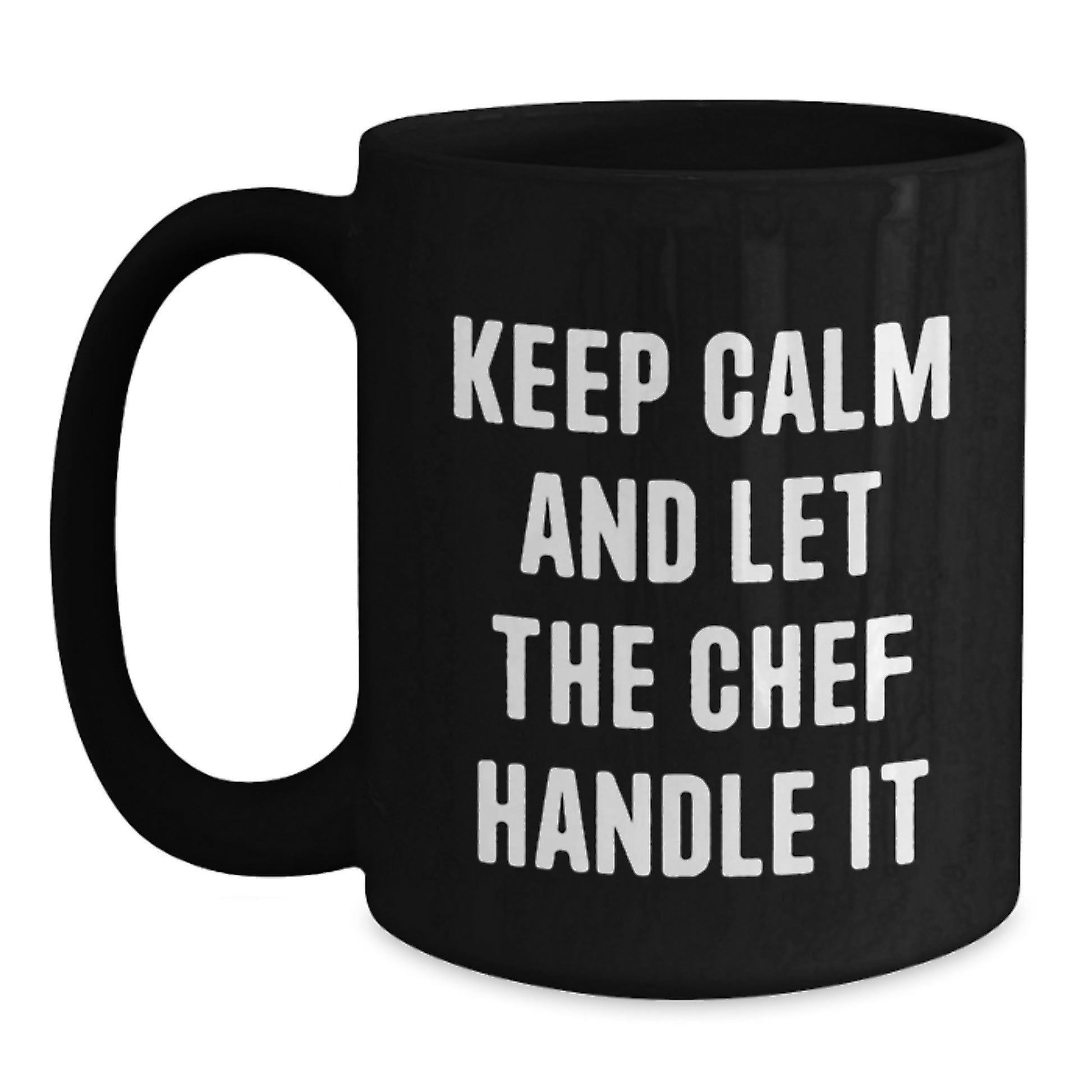 Funny Chef Gifts from Men on Mother's Day Unique - Black Coffee Mug, 'Keep Calm And Let The Chef Handle It' - Main