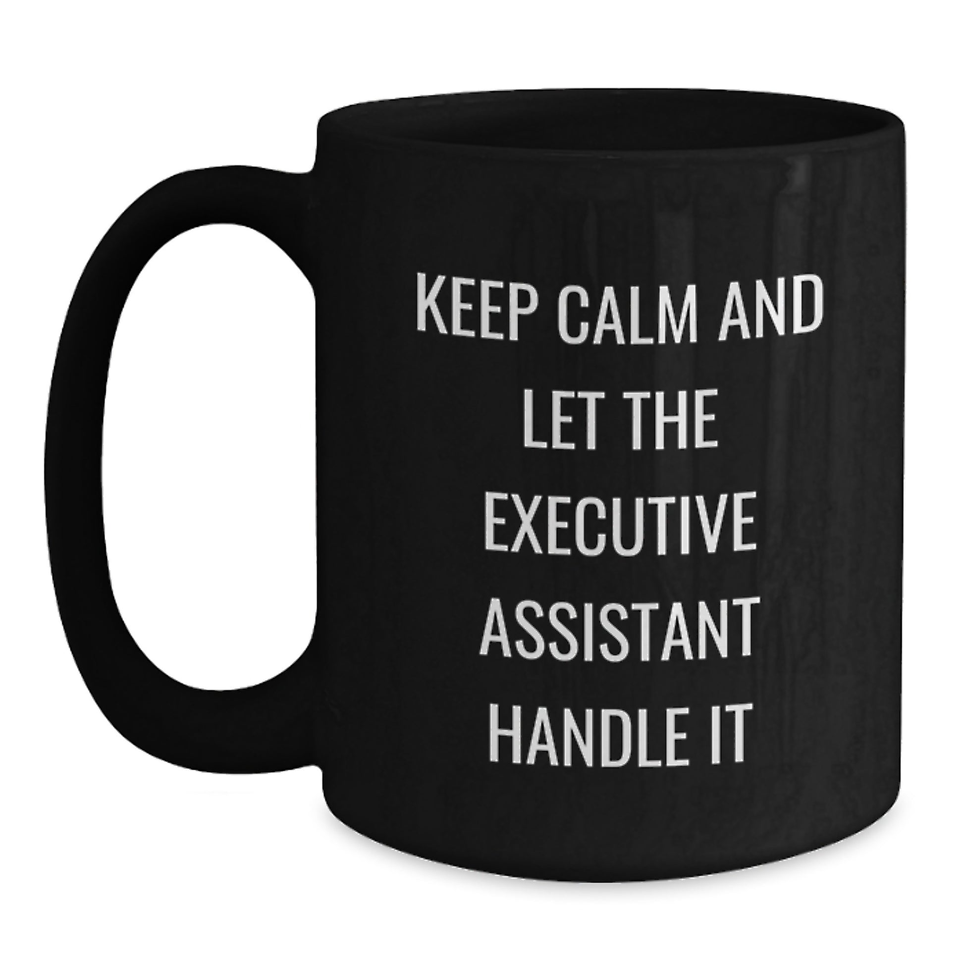 Funny Executive Assistant Gifts from Men to Women Black Coffee Mugs with Keep Calm And Let The Executive Assistant Handle It Quote, Perfect for Mother's Day Unique Gifts, Office - Main