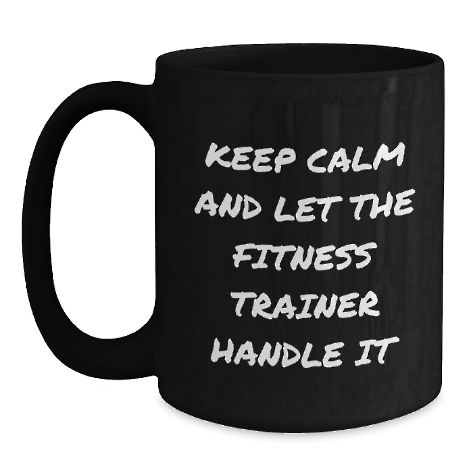 Funny Fitness Trainer Black Coffee Mug Gifts from Family for Fitness Trainers - Keep Calm And Let The Fitness Trainer Handle It - Main