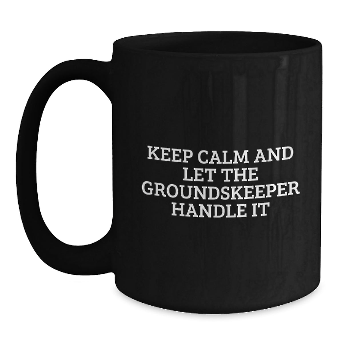 groundskeeper Gifts for Men, Funny Coffee Mugs for Dad, Gifts from Mom on Mother's Day - 'Keep Calm And Let The groundskeeper Handle It' - Main