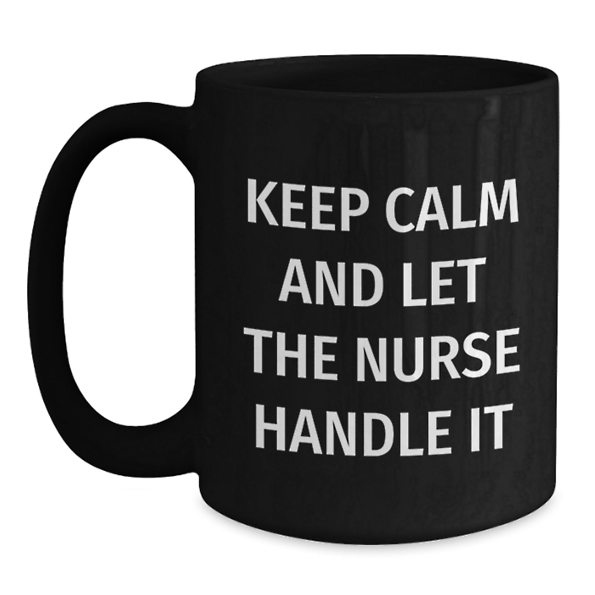 Funny Nurse Gifts from Men - Keep Calm And Let The Nurse Handle It Black Coffee Mug, Unique Mother's Day Unique Gifts for Nurse - Main