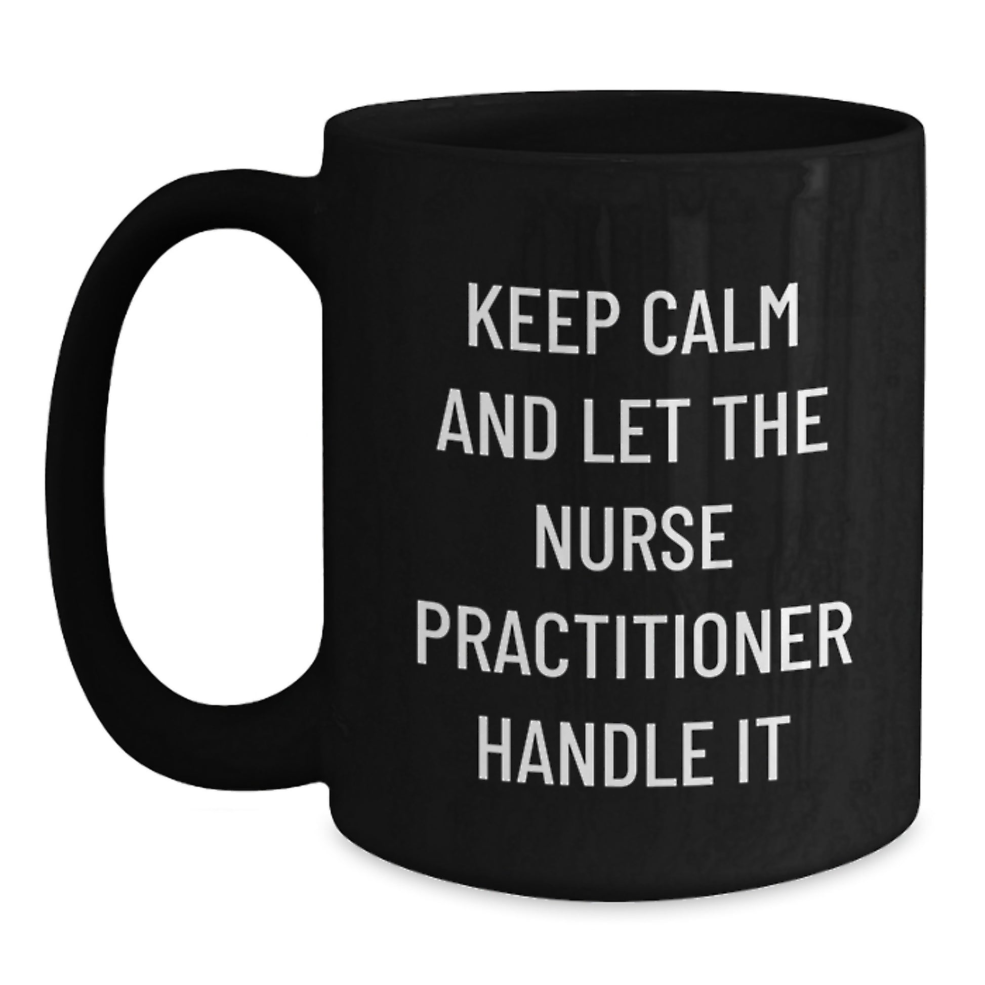 Funny Nurse Practitioner Gifts for Mom - Keep Calm and Let the Nurse Handle It - Black Coffee Mug for Nurse Practitioner Nurse - Main