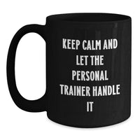 Load image into Gallery viewer, Keep Calm and Let Personal Trainers Handle It, Funny Valentine's Gifts from Men to Personal Trainers, Black Coffee Mugs - Main

