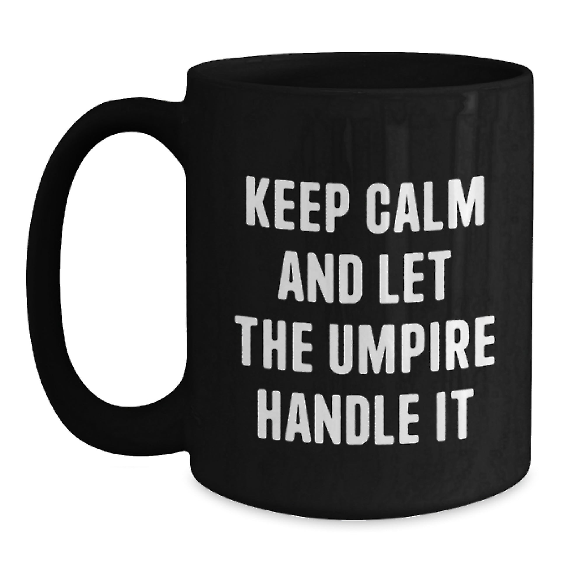 Umpire Gifts for Friends Funny Keep Calm and Let The Umpire Handle It Black Coffee Mugs Valentine's Unique Gifts from Men to Friends - Main