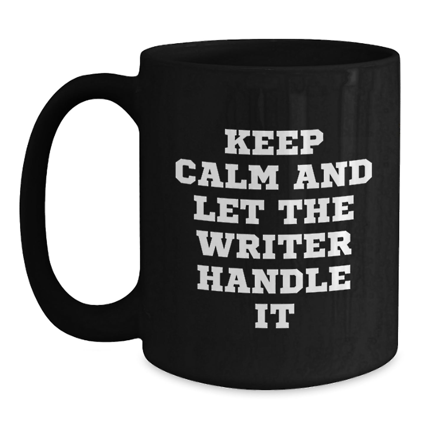 Funny Writer Mug, Gifts from Men to Writer Moms, Black Coffee Mug, 'Keep Calm And Let The Writer Handle It' - Main