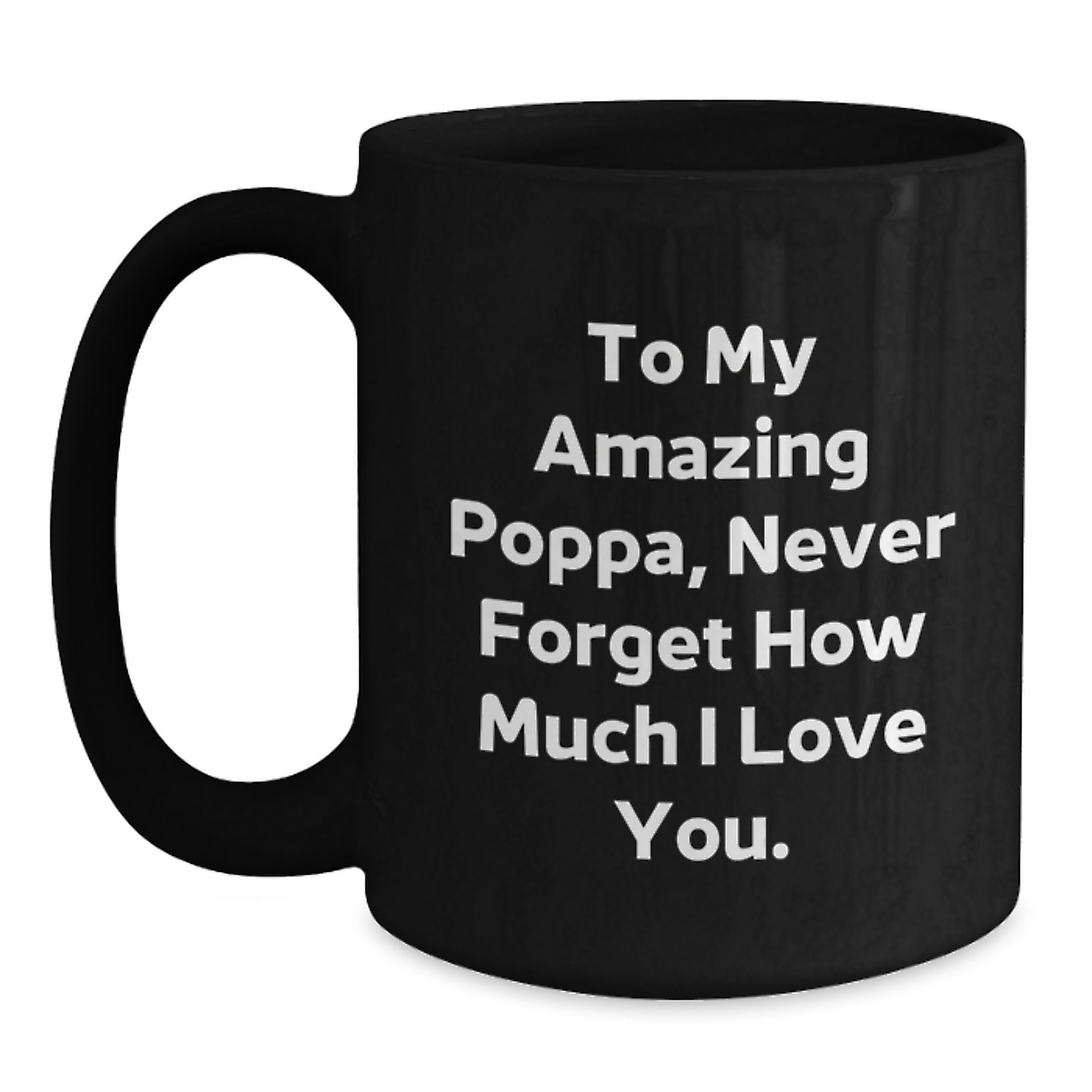 Unique Gifts for Poppa on Mother's Day - Funny Quote Black Coffee Mug, Ceramic, Microwave Safe - Main
