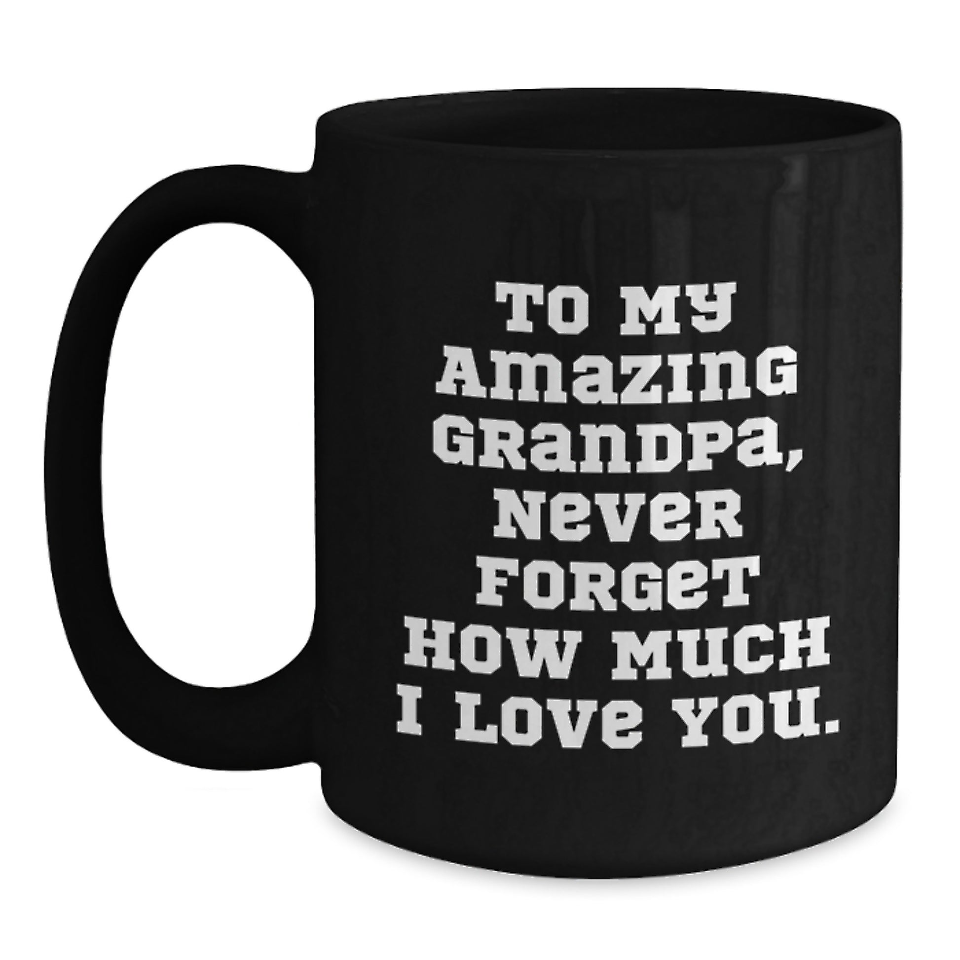 Grandpa Gifts to My Amazing - Funny Valentine's Black Coffee Mug for Grandpa, Perfect Unique Birthday Unique Gift from Family to Grandpa - Main