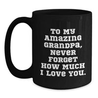 Load image into Gallery viewer, Grandpa Gifts to My Amazing - Funny Valentine's Black Coffee Mug for Grandpa, Perfect Unique Birthday Unique Gift from Family to Grandpa - Main
