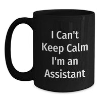 Load image into Gallery viewer, Funny I Can't Keep Calm I'm An Assistant Valentine's Gifts from Men to Coworkers Black Coffee Mug - Main
