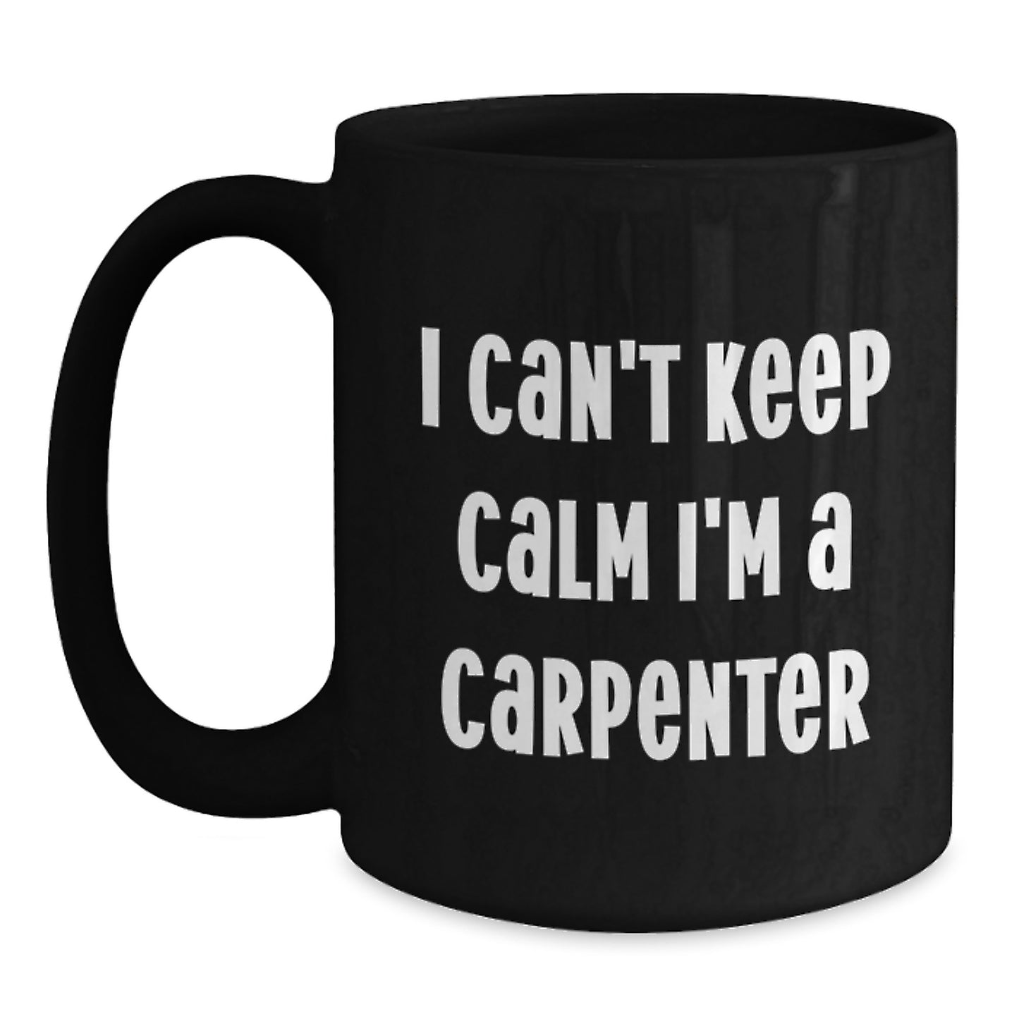 Cute Funny I'm a Carpenter Black Coffee Mug Gifts for Men from Friends on Valentine's - Main